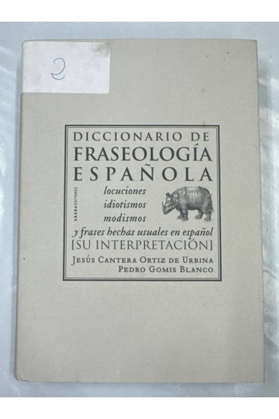 Diccionario de fraseología española : locuciones, idiotismos, modismos y frases hechas usuales...